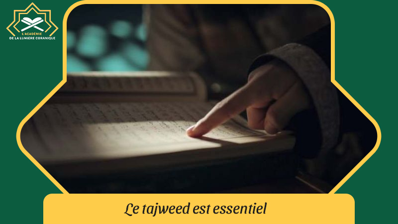 Le tajweed est essentiel
