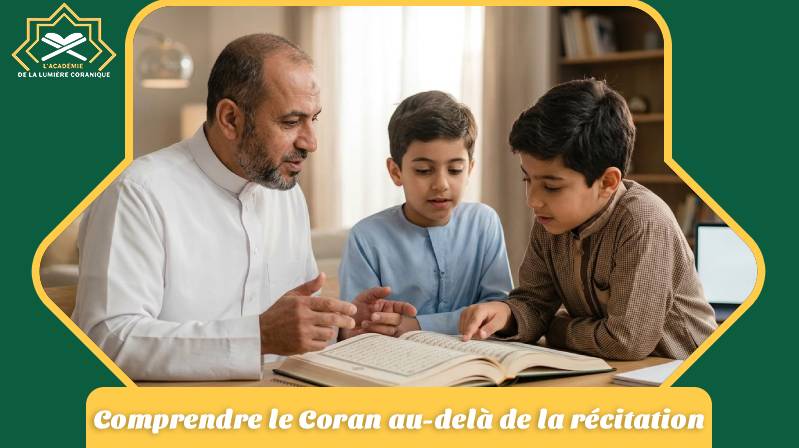 Comprendre le Coran au-delà de la récitation